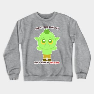 Bring Your Own Dice. Don't Make It Awkward/Orcward // D20 // Orc Crewneck Sweatshirt